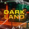 DARK LAND